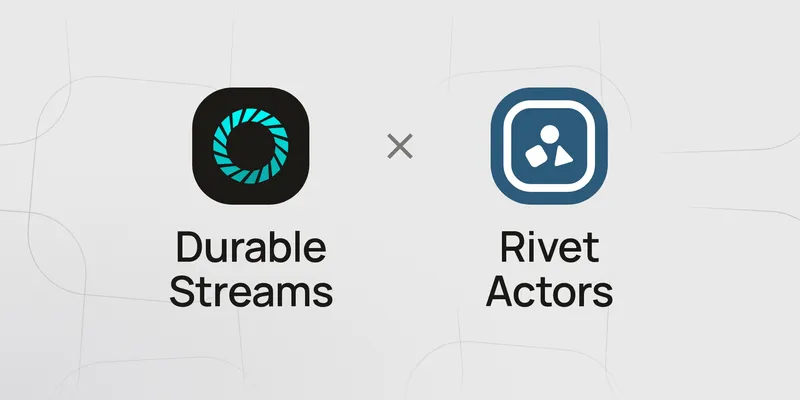 Durable Streams now supports Rivet Actors